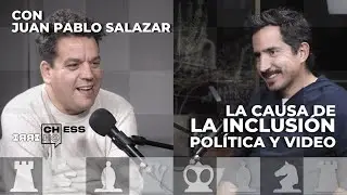 La causa de la inclusión, política y video. Con Juan Pablo Salazar | CH#66