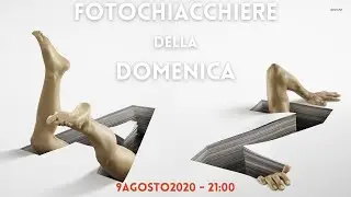Fotochiacchiere della domenica - Live ( 9 agosto 2020 )