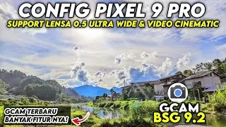 GCAM TERBARU ‼️ BISA LENSA 0.5 ULTRA WIDE DAN VIDEO CINEMATIC - GCAM BSG 9.2 CONFIG PIXEL 9 PRO
