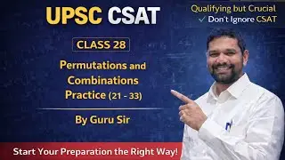 Permutations & Combinations Practice (21 - 33) || UPSC CSAT || GURU Sir
