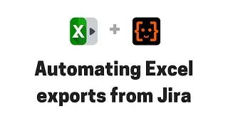 Automating Jira Excel exports with Better Excel Automation