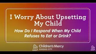 Eating Disorders: I Worry About Upsetting My Child