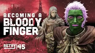 RETRY: Elden Ring | Ep.45: Becoming a Bloody Finger