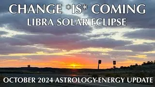 🌑 Change IS Coming: Libra Solar Eclipse October 2024 Astrology-Energy Update🗿