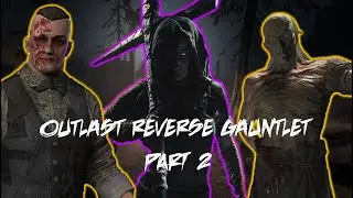 The Outlast reverse Insane Gauntlet finale!