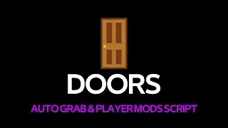 ROBLOX DOORS AUTO-GRAB & PLAYER MODS SCRIPT!! *MOBILE SUPPORTED*