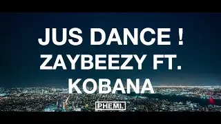 Zaybeezy - jus dance ! (ft. Kobana)