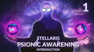Stellaris - The Psionic Awakening: Introduction