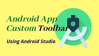 Android custom toolbar Android Studio | Android Tutorial