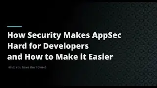 Why Developers Struggle with API Security, Scott Gerlach, StackHawk | Postman Galaxy 2021