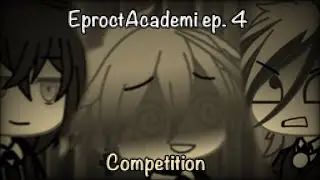 EproctAcademi Ep. 4 'Competition'| Gacha fart