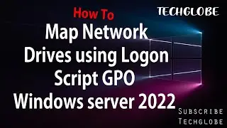 7 : How To Map Network Drives Using Logon Script GPO in Windows Server 2022