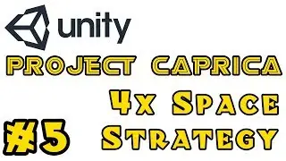 [Project Caprica] A 4X Space Strategy Game in Unity - Episode 5