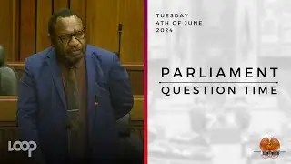 Parliament Question Time | Tuesday, 4th of June, 2024