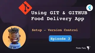 Using GIT & GITHUB for our Food Delivery App; Flutter