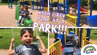 Nash & Rev Play At A Park!!!  For Kids!!!