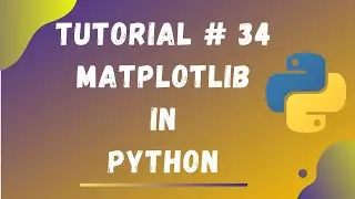 Tutorial# 34 || Matplotlib in Python || Python Tutorials for Beginners