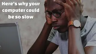 Here’s why your computer could be so slow