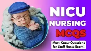Neonatal ICU Nursing MCQs with Answers | NICU Quiz for Competitive Exams