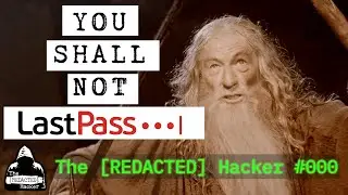 The Rise and Fall of LastPass  ☠️  The [REDACTED] Hacker 