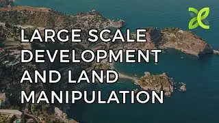 Large Scale Development and Land Manipulation