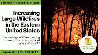 SFE Webinar: Increasing Large Wildfires in the Eastern United States
