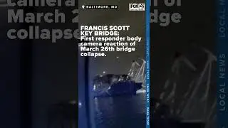 First responder's body camera reaction to the Francis Scott Key Bridge collapse