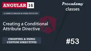 #53 Conditional Attribute Directive  | Creating & Using Custom Directive | A Complete Angular Course