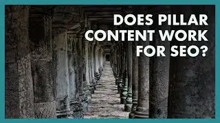 Does Pillar Content Work For SEO?