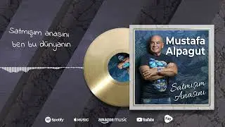 Mustafa Alpagut - Satmışım Anasını (Official Lyric Video)