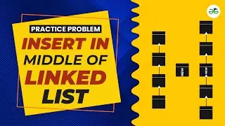 Insert in Middle of Linked List | School Practice Problem | GeeksforGeeks School
