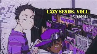 Lazy seshs Vol1 Ft. rehbhar Prod. by Moody