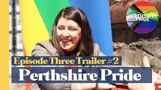 Perthshire Pride | Trailer 2 | Episode Three