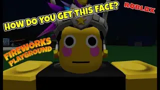 HOW DO YOU GET THE SHOCKED FACE IN FIREWORKS PLAYGROUND???