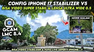 GCAM 8.4 SUPER CONFIG ‼️ Gcam Lmc 8.4 Config iPhone 17 Stabilizer v5, bisa video stabil & 0.5 🔥