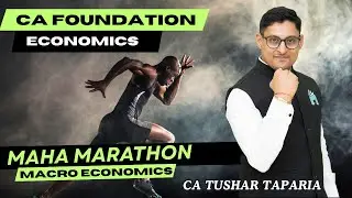 MACRO ECONOMICS MARATHON |Sept 25|CA FOUNDATION| Business Economics |All Chapters |CA TUSHAR TAPARIA