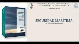 Presentación del libro "Seguridad Marítima. Una incertidumbre permanente"