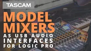 TASCAM - Model Series Mixers & Logic Pro Set-up