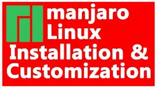 Manjaro Linux Installation and Desktop Customization Lightning Fast Best Linux Distro For Developers