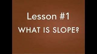 Lesson 1: What is slope