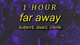 $uLTANR$, Staarz, CRÈME - Far Away (sped up) Lyrics