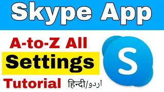 Skype App A to Z All Settings | Skype Me Sara Settings Kaise Kare