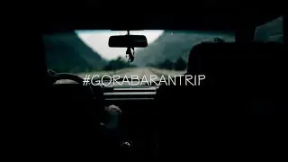 #GORABARANTRIP