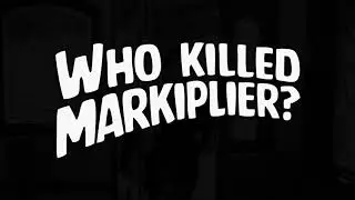 Who Killed Markiplier? | Episode #3