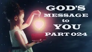 God's Message to You - Part 024 - Christian Devotional
