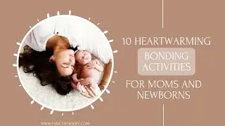 10 Heartwarming Bonding Activities for Moms and Newborns