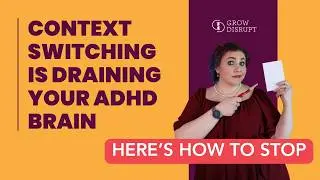 Context Switching is Draining Your ADHD Brain – Here’s How to Stop