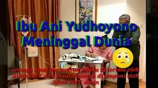 ibu Ani Yudhoyono meninggal dunia semua orang bersedih