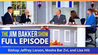 The Jim Bakker Show with Bishop Jeffrey Larson, Moshe Bar Zvi, and Lisa Hill