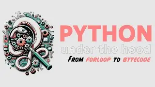 From for loop to bytecode - Discover how python works under the hood 
